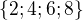 $\{2; 4; 6; 8\}$