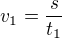 $v_1=\frac{s}{t_1}$