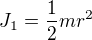 $J_1=\frac12mr^2$