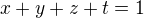 $x+y+z+t=1$