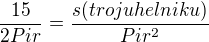 $\frac{15}{2Pir} = \frac{s(trojuhelniku)}{Pir^{2}}$
