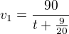 $v_1=\frac{90}{t+\frac{9}{20}}$