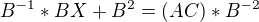 kopírovat do textarea $B^{-1}*BX + B^{2} = (AC) * B^{-2}$