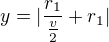 $y=|\frac{r_{1}}{\frac{v}{2}} +r_{1}|$