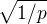 $\sqrt{1/p}$