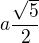 $a\frac{\sqrt5}2$