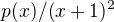$p(x)/(x+1)^2$