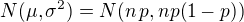 $N(\mu,\sigma^2) = N(n\,p, np(1-p))$