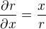 $\frac{\partial r}{\partial x}=\frac{x}{r}$