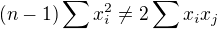 kopírovat do textarea $(n-1)\sum x_i^2\neq 2\sum x_i x_j$