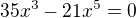 $35x^{3}-21x^{5}=0$