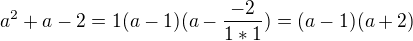 $a^2+a-2=1(a-1)(a-\frac{-2}{1*1})=(a-1)(a+2)$