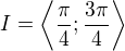 kopírovat do textarea $I=\left\langle\frac{\pi}{4};\frac{3\pi}{4}\right\rangle$