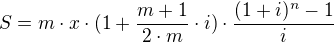 $S=m \cdot x \cdot (1+ \frac {m+1}{2 \cdot m} \cdot i) \cdot \frac {(1+i)^n-1}{i}$