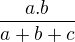 $\frac{a.b}{a+b+c}$