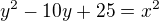$y^2-10y+25=x^2$