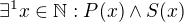 $\exists^1x \in \mathbb{N}:P(x) \wedge S(x)$