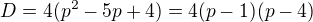 $D=4(p^2-5p+4)=4(p-1)(p-4)$