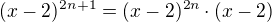 $(x-2)^{2n+1}=(x-2)^{2n}\cdot (x-2)$