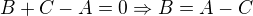 $B+C-A=0\Rightarrow B=A-C$