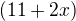 $(11+2x)$