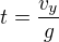 $t=\frac{v_y}g$