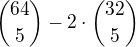 ${64\choose5}-2\cdot{32\choose5}$