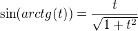 $\sin(arctg(t))=\frac{t}{\sqrt{1+t^2}}$