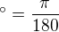 $\phantom{x}�=\frac{\pi}{180}$