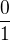 $\frac{0}{1}$