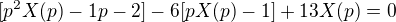 $[p^2X(p)-1p-2]-6[pX(p)-1]+13X(p)=0$