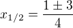 kopírovat do textarea $x_{1/2}=\frac{1\pm 3}{4}$