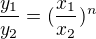 $\frac{y_1}{y_2} = (\frac{x_1}{x_2})^n$