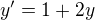 $y'=1+2y$