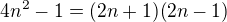 $4n^2-1=(2n+1)(2n-1)$