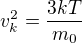 $v_{k}^{2}=\frac{3kT}{m_{0}}$
