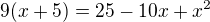 $9(x+5)=25-10x+x^2$