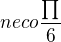 $neco\frac{\prod_{}^{}}{6}$