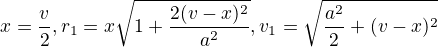 $x=\frac{v}{2},r_{1}=x\sqrt{1+\frac{2(v-x)^{2}}{a^{2}}},v_{1}=\sqrt{\frac{a^{2}}{2}+(v-x)^{2}}$