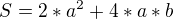 $S=2*a^2+4*a*b$