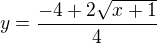 kopírovat do textarea $y=\frac{-4+2\sqrt{x+1}}4$