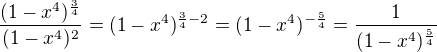 $\frac{(1-x^4)^{\frac34}}{(1-x^4)^2}=(1-x^4)^{\frac34-2}=(1-x^4)^{-\frac54}=\frac{1}{(1-x^4)^{\frac54}}$