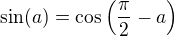 $\sin(a)=\cos\left(\frac\pi2-a\right)$