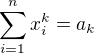 $\sum_{i=1}^{n}{x_i^k} = a_k$