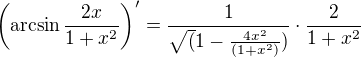 $\left(\arcsin\frac{2x}{1+x^2}\right)' = \frac{1}{\sqrt(1-\frac{4x^2}{(1+x^2)})} \cdot \frac{2}{1+x^2}$