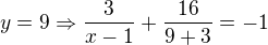 $y=9 \Rightarrow \frac{3}{x-1}+\frac{16}{9+3}=-1$