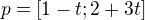 $p=[1-t;2+3t] $