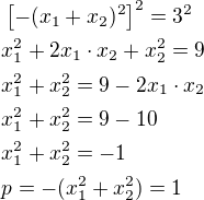 $\[-(x_1+x_2)^2\]^2=3^2\nlx_1^2+2x_1\cdot x_2+x_2^2=9\nlx_1^2+x_2^2=9-2x_1\cdot x_2\nlx_1^2+x_2^2=9-10\nlx_1^2+x_2^2=-1\nlp=-(x_1^2+x_2^2)=1$