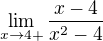 $\lim_{x\to4+} \frac{x-4}{x^2 - 4}$