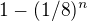 $1-(1/8)^{n}$
